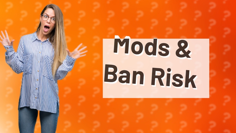 Mods & Ban Risk
