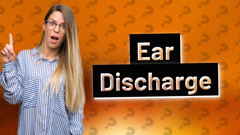 Ear Discharge