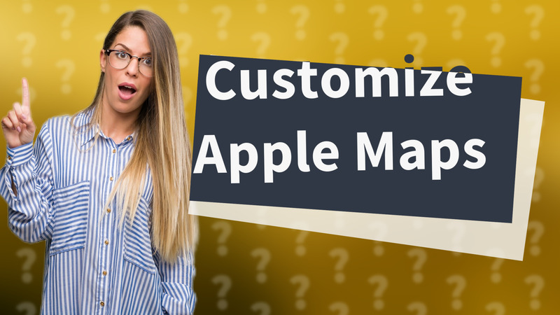 Customize Apple Maps