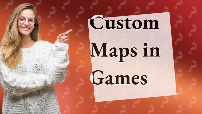 Custom Maps in Games