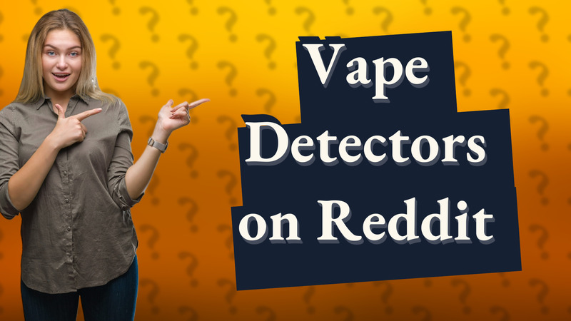 Vape Detectors on Reddit