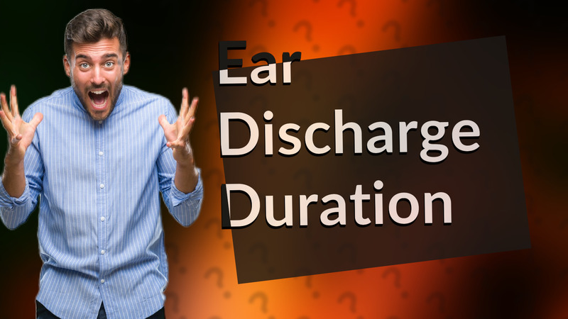 Ear Discharge Duration