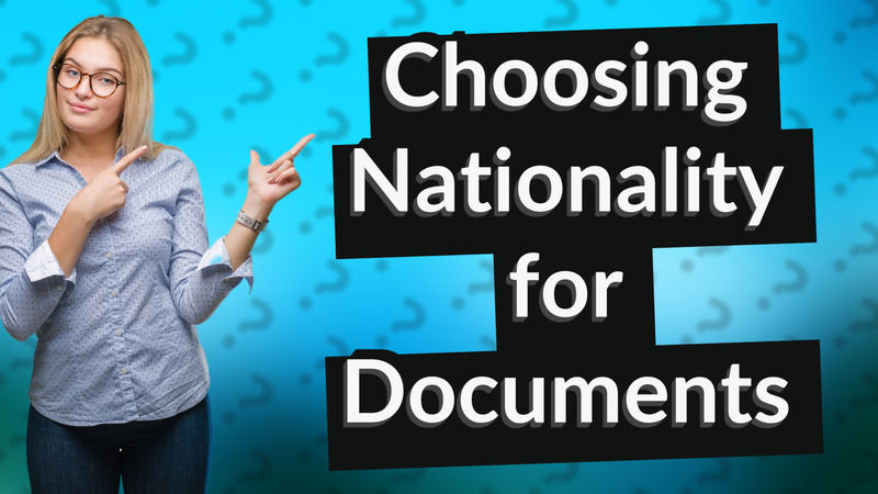 Choosing Nationality for Documents