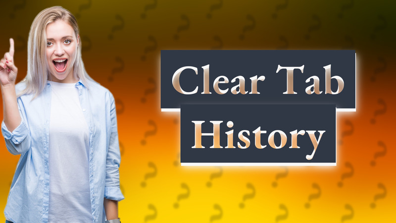 Clear Tab History