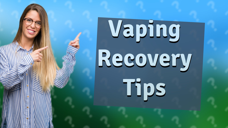Vaping Recovery Tips