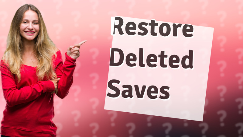 Restore Deleted Saves