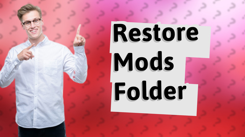 Restore Mods Folder