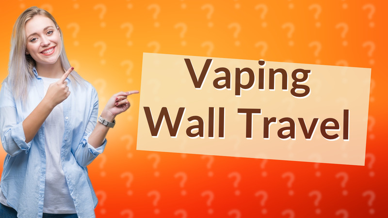 Vaping Wall Travel