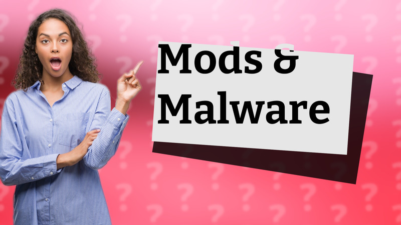 Mods & Malware