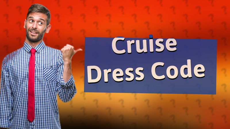 Cruise Dress Code