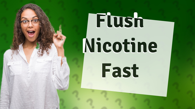 Flush Nicotine Fast