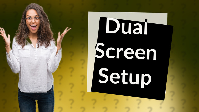 Dual Screen Setup