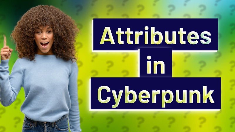 Attributes in Cyberpunk