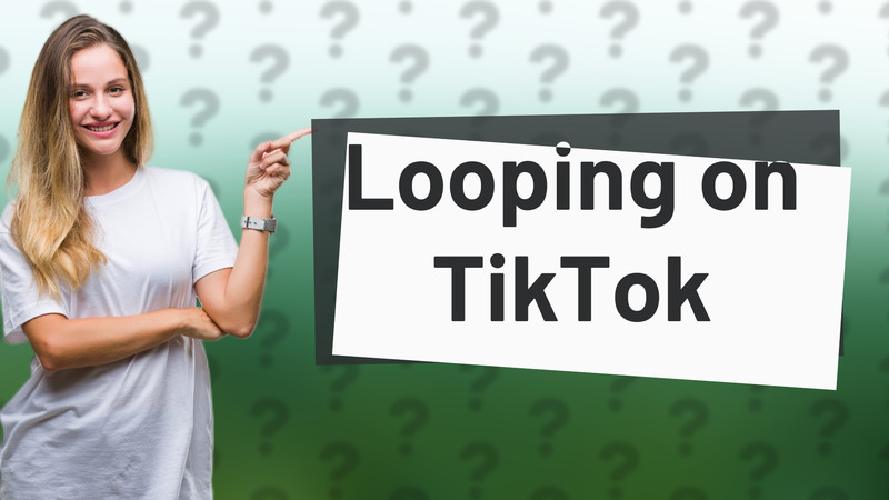 Looping on TikTok