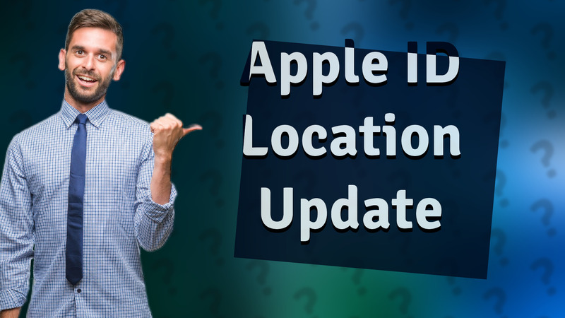 Apple ID Location Update
