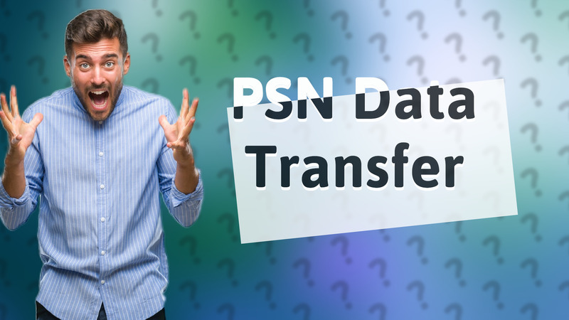 PSN Data Transfer