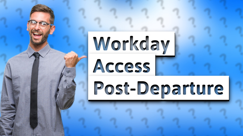 Workday Access Post-Departure