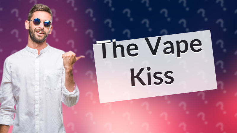 The Vape Kiss