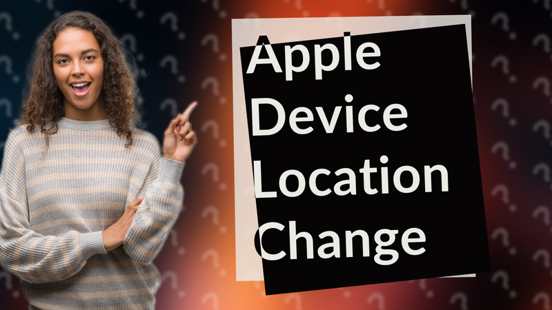 Apple Device Location Change