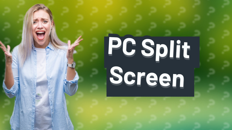 PC Split Screen