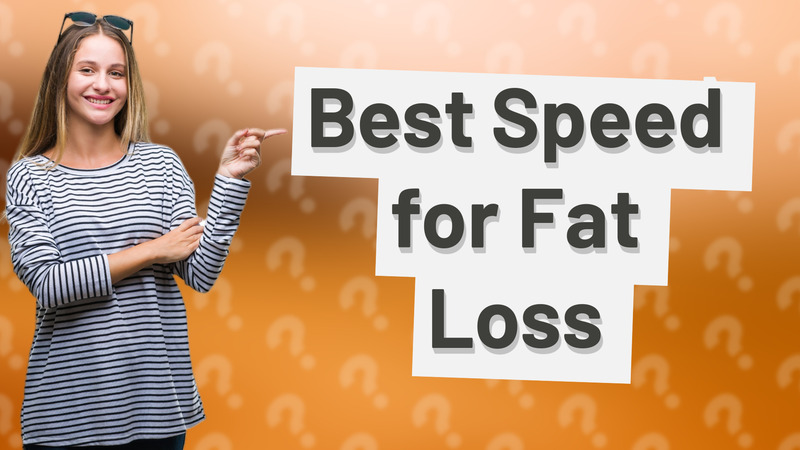 Best Speed for Fat Loss