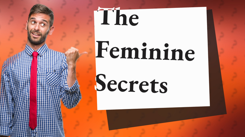 The Feminine Secrets