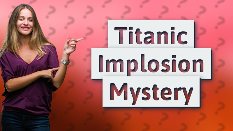 Titanic Implosion Mystery