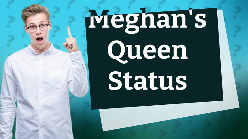 Meghan's Queen Status