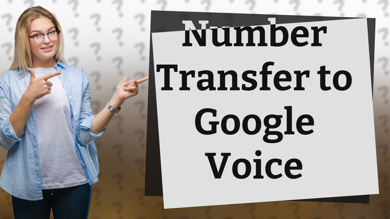 Number Transfer to Google Voice
