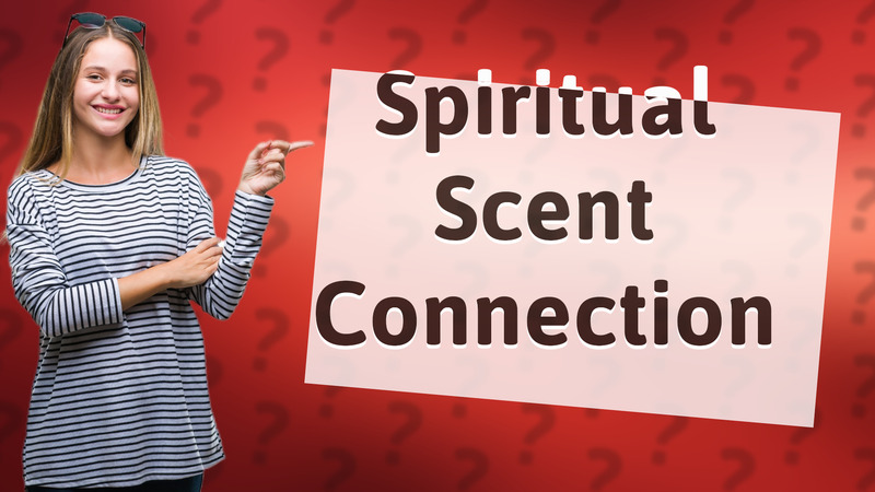 Spiritual Scent Connection