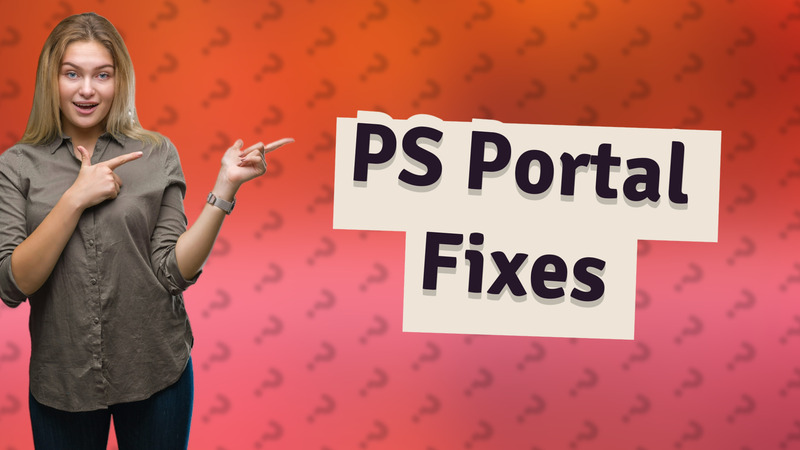 PS Portal Fixes