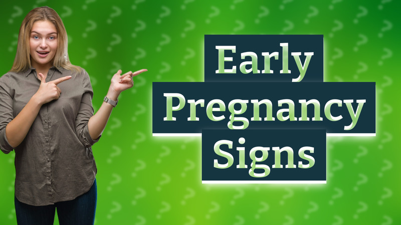Early Pregnancy Signs