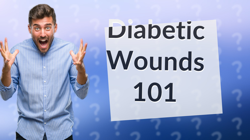 Diabetic Wounds 101
