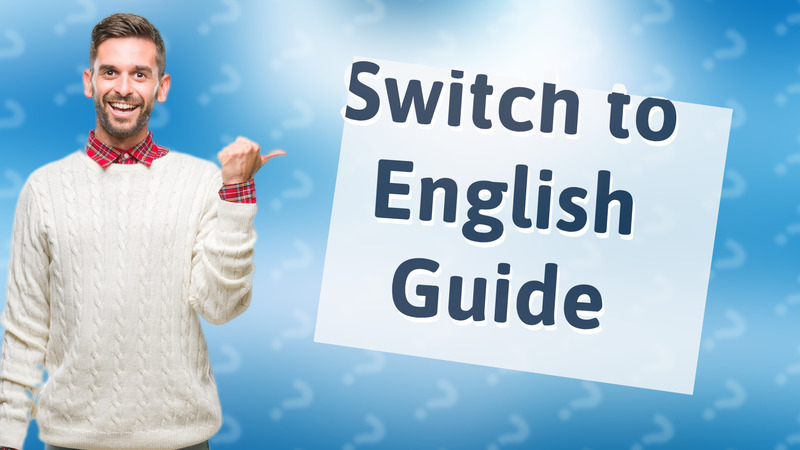 Switch to English Guide