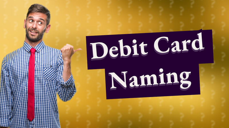 Debit Card Naming