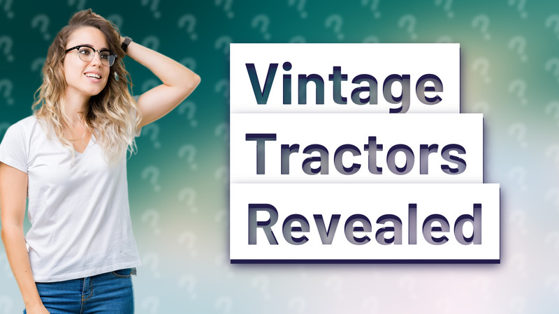 Vintage Tractors Revealed