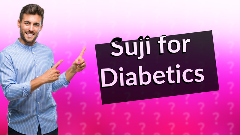 Suji for Diabetics