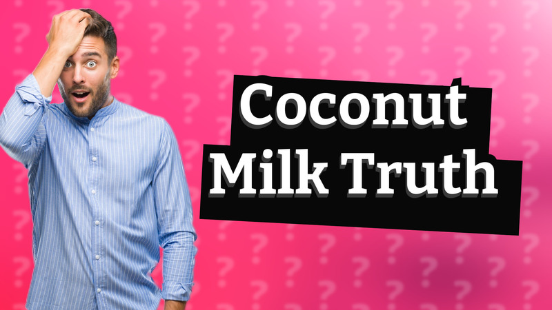 Coconut Milk Truth
