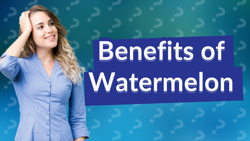 Benefits of Watermelon