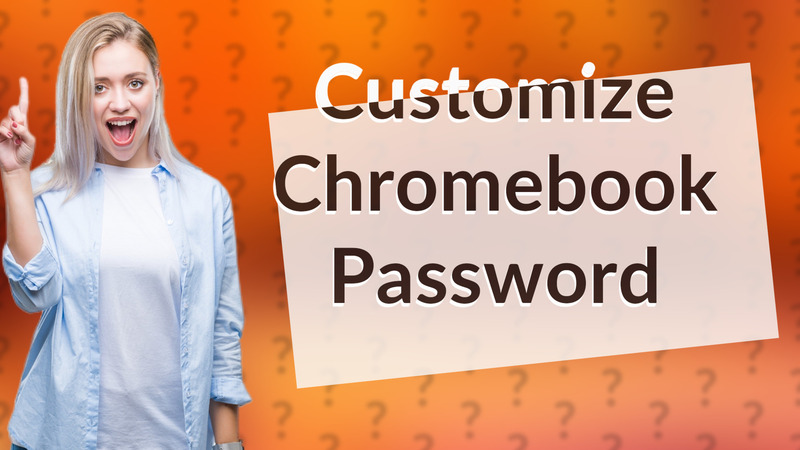 Customize Chromebook Password