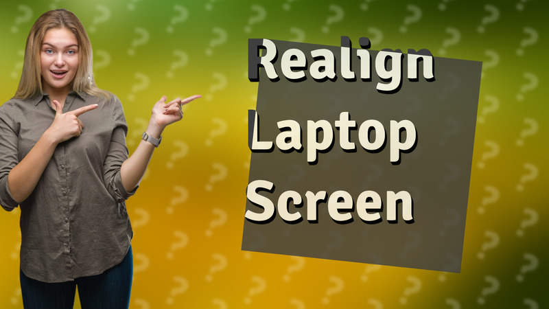Realign Laptop Screen