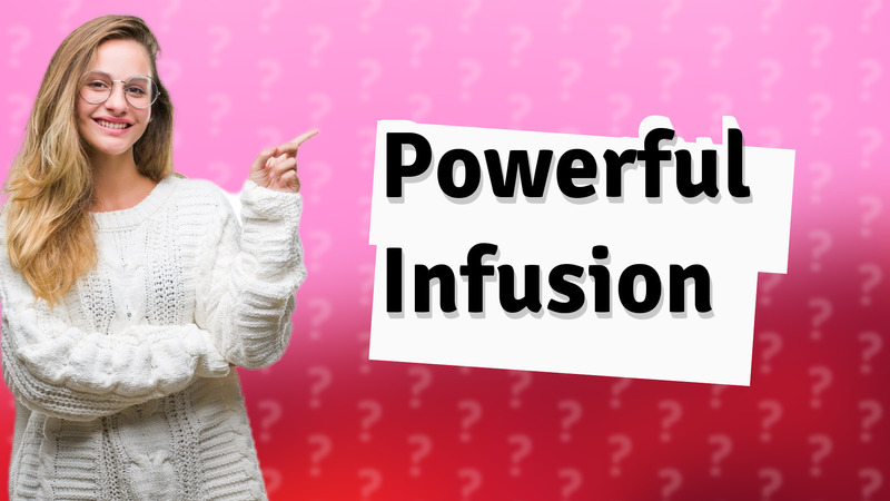 Powerful Infusion