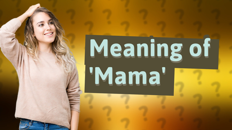 Meaning of 'Mama'