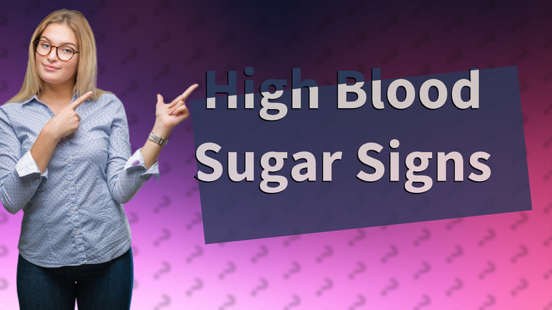 High Blood Sugar Signs