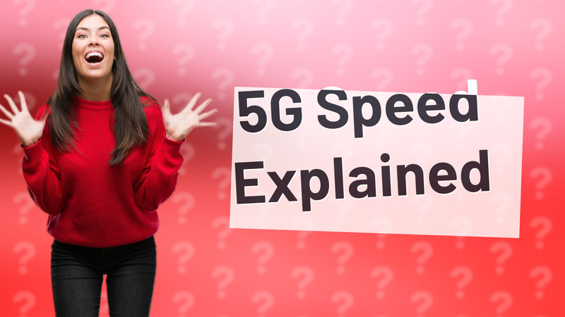 5G Speed Explained