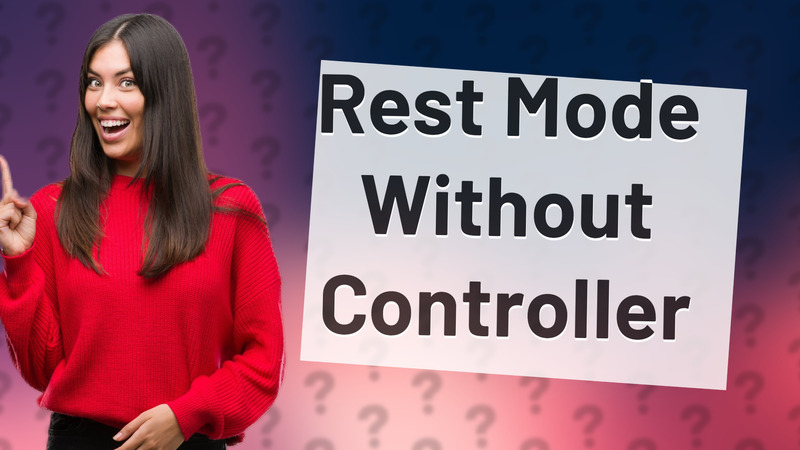 Rest Mode Without Controller