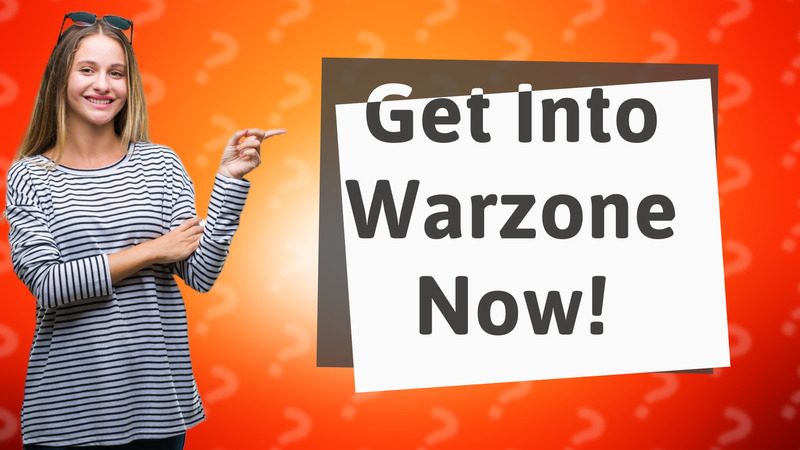 Get Into Warzone Now!