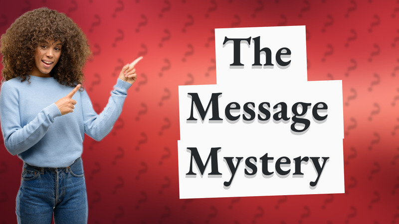 The Message Mystery