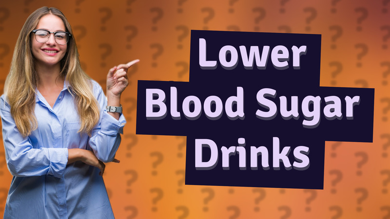 Lower Blood Sugar Drinks