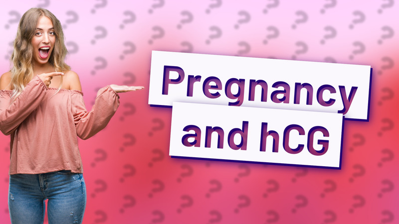 Pregnancy and hCG